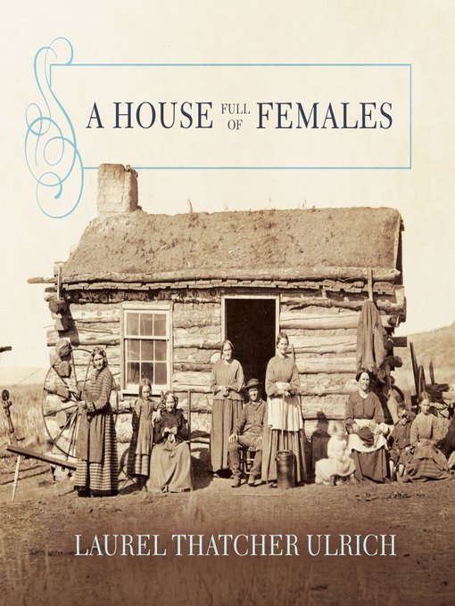 A House Full of Females by Laurel Thatcher Ulrich